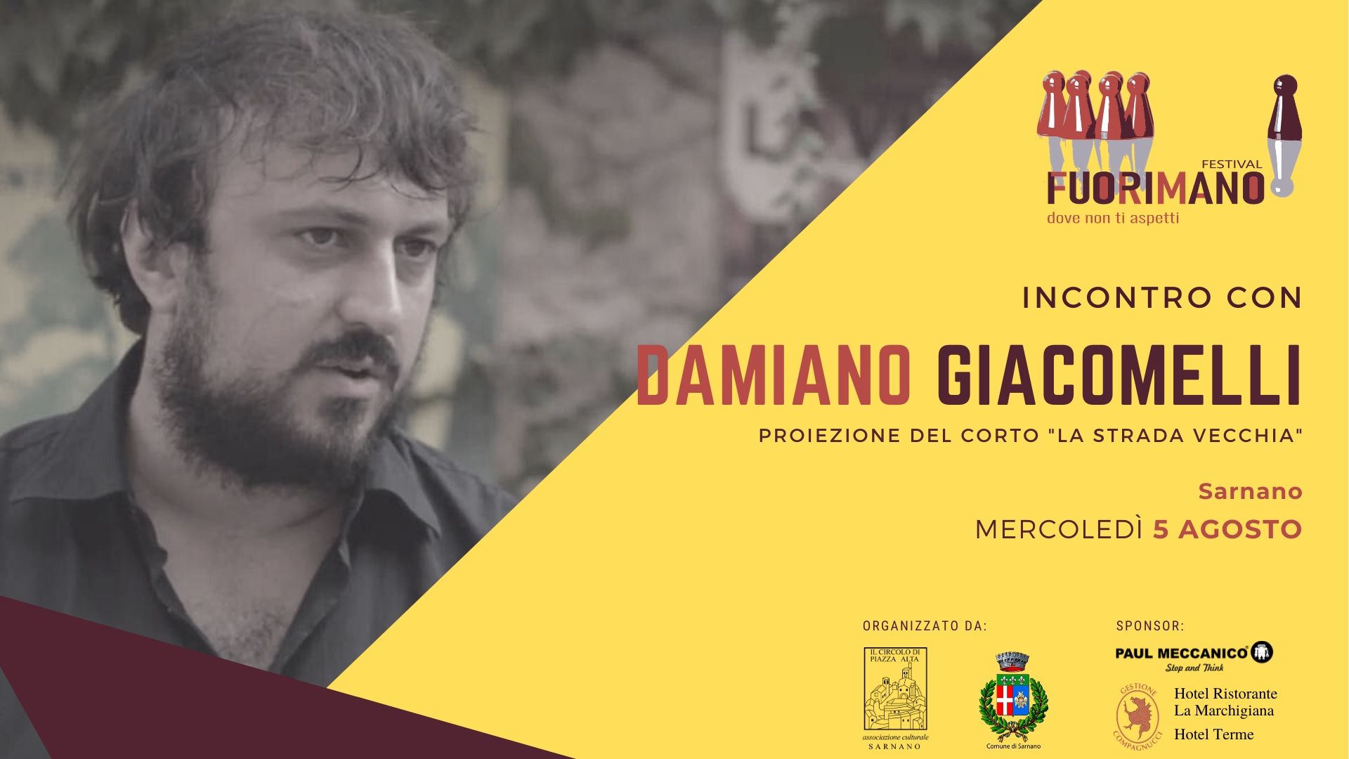 4-Giacomelli Proiezione del corto La Strada Vecchia - 5 agosto - Giorgio Montanini -30 luglio - Reading poetico con Franco Arminio - 28 luglio - Sarnano - FuoriMano Festival